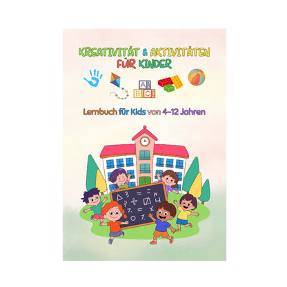 KREATIVITÄT & AKTIVITÄTEN FÜR KINDER: Lernbuch für Kids von 4-12 Jahren: Feinmotorik, Logik und Sprache