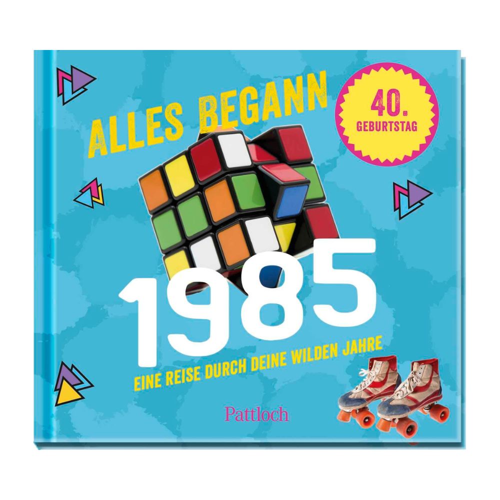 Alles begann 1985: Eine Reise durch deine wilden Jahre | RETRO Jahrgangsbuch zum 40. Geburtstag